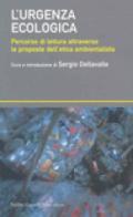 Urgenza ecologica. Percorso di lettura attraverso le proposte dell'etica ambientalista (L')