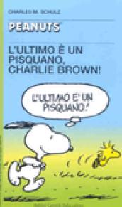 Ultimo è un pisquano, Charlie Brown! (L')