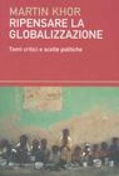 Ripensare alla globalizzazione. Temi critici e scelte politiche