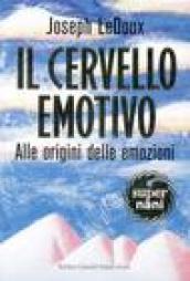 Cervello emotivo. Alle origini delle emozioni (Il)