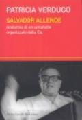 Salvador Allende. Anatomia di un complotto organizzato dalla Cia