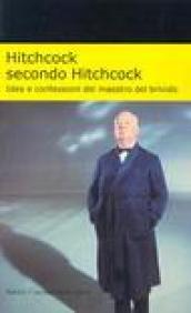 Hitchcock secondo Hitchcock. Idee e confessioni del maestro del brivido