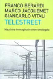 Telestreet. Macchina immaginativa non omologata