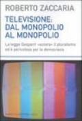 Televisione: dal monopolio al monopolio. La Legge Gasparri «azzera» il pluralismo ed è pericolosa per la democrazia