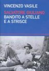 Salvatore Giuliano. Bandito a stelle e a strisce