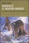 Questo è il nostro mondo. La nuova frontiera del crimine finanziario