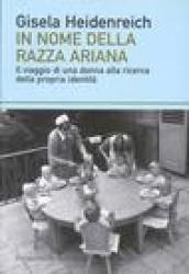 In nome della razza ariana. Il viaggio di una donna alla ricerca della propria identità