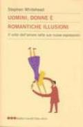 Uomini, donne e romantiche illusioni. Il volto dell'amore nelle sue nuove espressioni