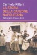 Storia della canzone napoletana. Dalle origini all'epoca d'oro (La)