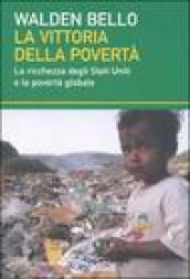 Vittoria della povertà. La ricchezza degli Stati Uniti e la povertà globale (La)