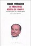 Resistibile ascesa di Silvio B. Dieci anni alle prese con la corte dei miracoli (La)