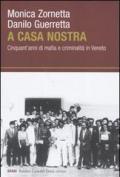 A casa nostra. Cinquant'anni di mafia e criminalità in Veneto