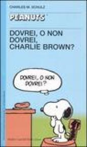 Dovrei, o non dovrei, Charlie Brown?