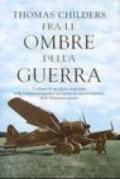 Fra le ombre della guerra. L'odissea di un pilota americano nella Francia occupata e nei campi di concentramento della Germania nazista