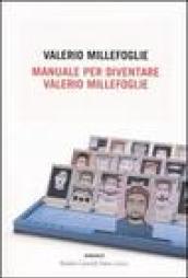 Manuale per diventare Valerio Millefoglie