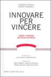 Innovare per vincere. Uomini e strategie dell'Italia che cresce