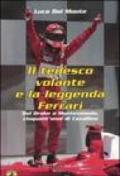 Tedesco volante e la leggenda Ferrari. Dal Drake a Montezemolo, cinquant'anni di Cavallino (Il)
