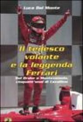 Tedesco volante e la leggenda Ferrari. Dal Drake a Montezemolo, cinquant'anni di Cavallino (Il)