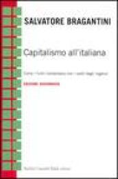 Capitalismo all'italiana. Come i furbi comandano con i soldi degli ingenui