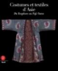 Costumi e tessuti dell'Asia. Dal Bosforo al Fujiyama. Ediz. francese