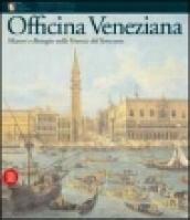 Officina veneziana. Ediz. illustrata