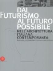 Dal futurismo al futuro possibile nell'architettura italiana contemporanea-From Futurism to the Possible Future in Contemporary Italian Architecture