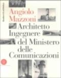 Angiolo Mazzoni (1894-1979). Architetto ingegnere del ministero delle comunicazioni. Ediz. illustrata