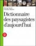 Dictionnaire des paysagiste d'aujourd'hui. Ediz. illustrata