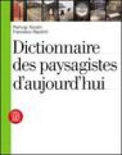 Dictionnaire des paysagiste d'aujourd'hui. Ediz. illustrata