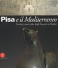 Pisa e il Mediterraneo. Uomini, merci, idee dagli Etruschi ai Medici. Ediz. illustrata