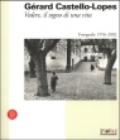 Gérard Castello-Lopes. Vedere, il sogno di una vita. Ediz. illustrata