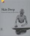 Skin-deep. Il corpo come luogo del segno artistico. Ediz. illustrata