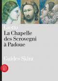 Giotto. La Chapelle des Scrovegni a Padoua. Ediz. illustrata