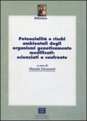 Potenzialità e rischi ambientali degli organismi geneticamente modificati: scienziati a confronto