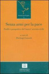 Senza armi per la pace. Profili e prospettive del «nuovo» servizio civile in Italia