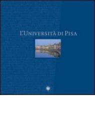 L' Università di Pisa. Ediz. inglese