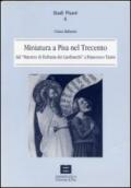 Miniatura a Pisa nel Trecento dal maestro di Eufrasia dei Lanfranchi a Francesco Traini