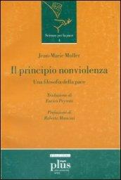 Il principio nonviolenza. Una filosofia della pace