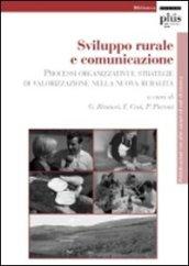 Sviluppo rurale e comunicazione. Processi organizzativi e strategie di valorizzazione nella novità rurale