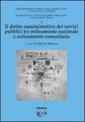 Il diritto amministrativo dei servizi pubblici tra ordinamento nazionale e ordinamento comunitario