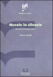 Nuvole in silenzio. Arnold Schönberg svelato. Con CD-ROM