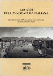 Centotrent'anni dell'avvocatura italiana. Le celebrazioni del 130° anniversario della costituzione dell'Ordine Forense Pisano