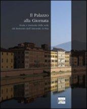 Il palazzo alla Giornata. Storie e memorie della sede del rettorato dell'Università di Pisa