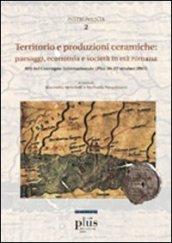 Territorio e produzioni ceramiche: paesaggi, economia e società in età romana. Atti del Convegno internazionale (Pisa, 20-22 ottobre 2005)