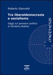 Tra liberaldemocrazia e socialismo. Saggi sul pensiero politico di Norberto Bobbio