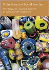 Professions and social identity. New european historical research on work, gender and society