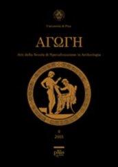 Agoge (2005). Atti della Scuola di specializzazione in archeologia dell'Università di Pisa. 2.