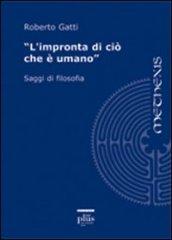 L'impronta di ciò che è umano. Saggi di filosofia