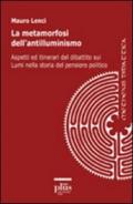 Le metamorfosi dell'antilluminismo. Aspetti ed itinerari del dibattito sui Lumi nella storia del pensiero politico