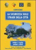 La sicurezza sulle strade della città. Andare a scuola: pedoni e ciclisti. Atti del Convegno (Lucca, 24 febbraio 2006)